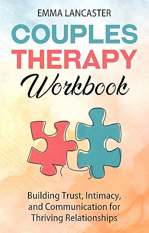 Couples Therapy Workbook: Building Trust, Intimacy, and Communication for Thriving Relationships - Epub + Converted Pdf